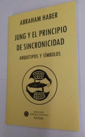 Jung y el principio de sincronicidad, Abraham Haber, Rueda.