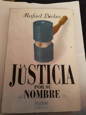 La justicia por su nombre -Rafael Bielsa-