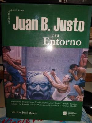 Juan B. Justo Y Su Entorno - Carlos Jose Rocca