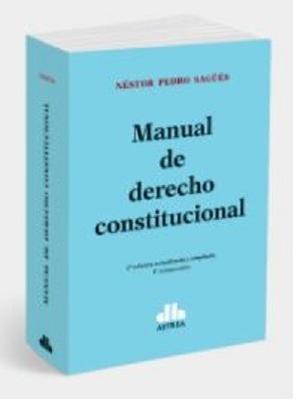Manual De Derecho Constitucional / Sagues, Nestor / Astrea