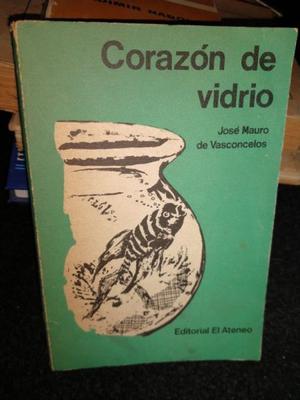 Corazón De Vidrio - José Mauro De Vasconcelos