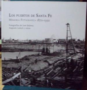 Los Puertos De Santa Fe - Memoria Fotografica 