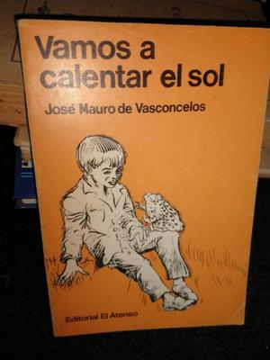 Vamos A Calentar El Sol - José Mauro De Vasconcelos - El