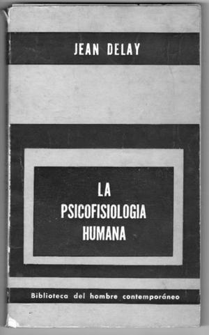 La psicofisiología humana, Jean Delay