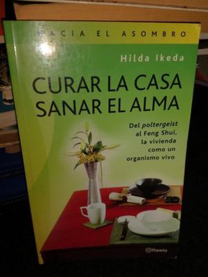 Curar La Casa Sanar El Alma - Hilda Ikeda