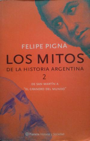 Los Mitos De La Historia Argentina 2 - Felipe Pigna