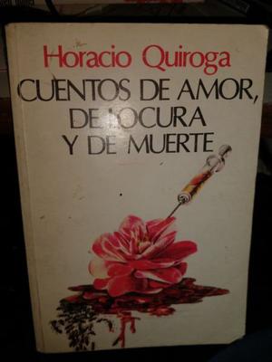 Cuentos De Amor, De Locura Y De Muerte - Horacio Quiroga