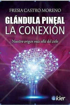 Glandula pineal la conexion Fresia Castro