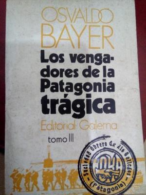 Los vengadores Patagonia trágica-Osvaldo Bayer I-II-III