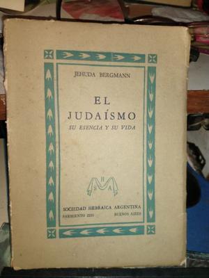 El Judaísmo Su Esencia Y Su Vida - Jehuda Bergmann