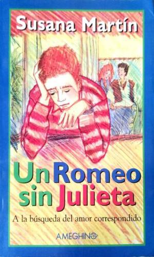 Un Romeo sin Julieta de Susana Martín. Editora Ameghino