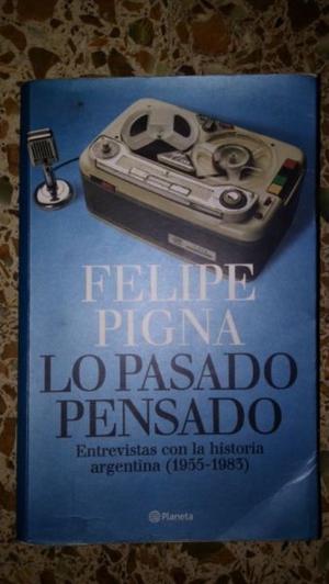 Libro: Lo Pasado Pensado. Felipe Pigna