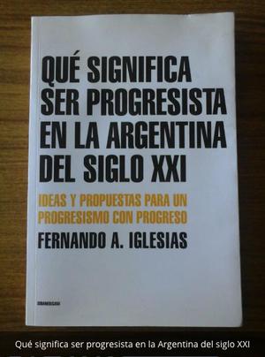 "Qué significa ser progresista en la Argentina del siglo