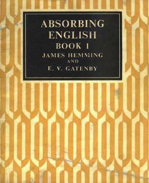 Absorbing English Book 1 - James Hemming And E.v. Gatenby