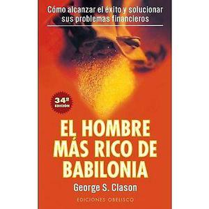 EL HOMBRE MAS RICO DE BABILONIA, GEORGE S. CLASON.