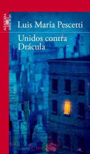 Unidos contra Drácula, Luis Pescetti, Editorial Alfaguara.