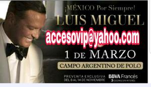Entradas Luis Miguel 01 y 02 de marzo Últimas!!!
