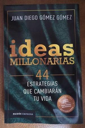 Ideas millonarias de Juan Diego Gomez Gomez
