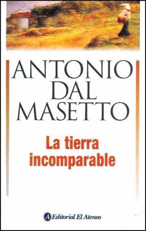 La Tierra Incomparable, Antonio Dal Masetto, Ed. El Ateneo.
