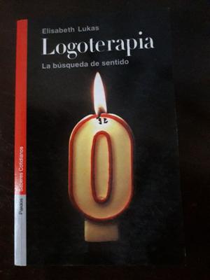 LOGOTERAPIA. LA BUSQUEDA DE SENTIDO. ELISABETH LUKAS