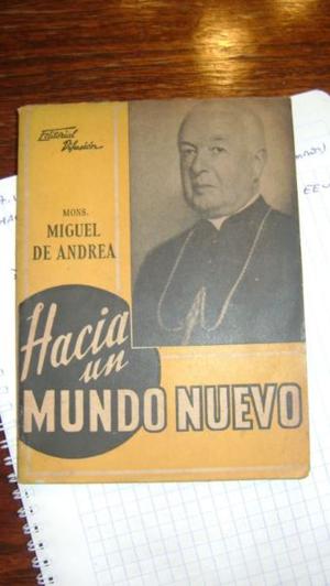 Hacia Un Mundo Nuevo Monseñor Miguel De Andrea Serie 