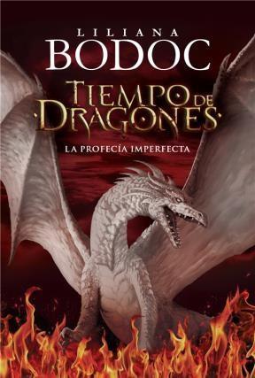 La profecía imperfecta, Tiempo Dragones 1, Liliana Bodoc.