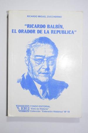 "Ricardo Balbín: El orador de la República" - Ricardo