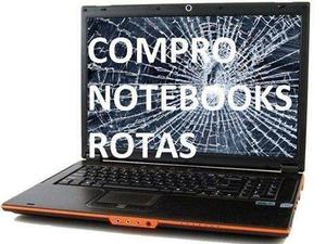 COMPRO NOTEBOOKS ROTAS. CON FALLAS, ETC.