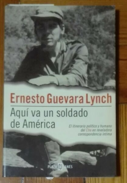 Aquí va un soldado de América - Ernesto Guevara Lynch