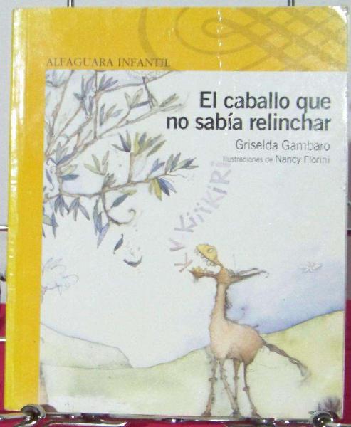 Libro: El Caballo Que No Sabia Relinchar Griselda Gambaro