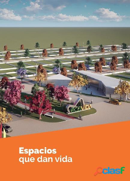 ECOVIDA - URBANIZACION DE CALIDAD - OPORTUNIDAD DE ALCANZAR