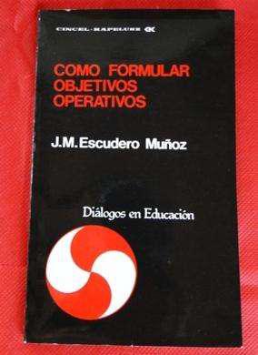 COMO FORMULAR OBJETIVOS OPERATIVOS J.M. ESCUDERO MUÑOZ ED.