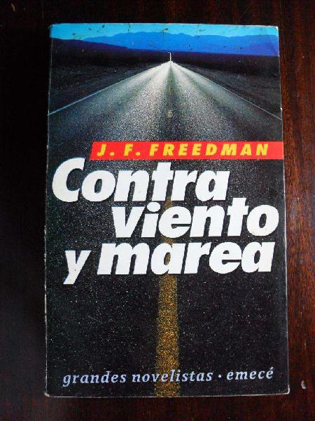 CONTRA VIENTO Y MAREA J.F.FREEDMAN 435 PAGINAS EMECE