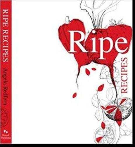 Ripe Recipes: Book 1: Angela Redfern
