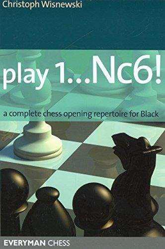 Play 1...nc6!: A Complete Chess Opening Repertoire For Blac