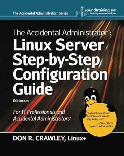 The Accidental Administrator: Linux Server Step-by-step Con