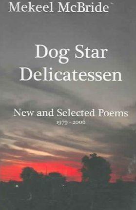 Dog Star Delicatessen - Mekeel Mcbride (hardback)