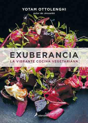 Exuberancia La Vibrante Cocina Vegetariana - Ottolenghi,y...