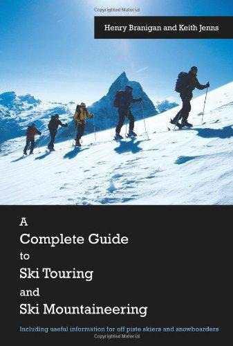A Complete Guide To Ski Touring And Ski Mountaineering: Inc