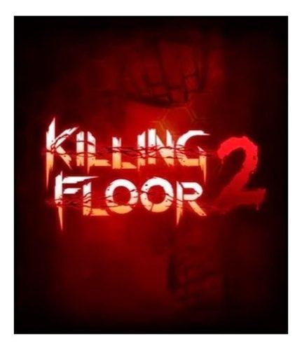 Killing Floor 2 - Juego Pc - Steam - Entrega Hoy