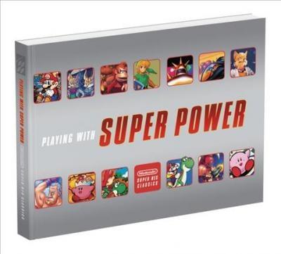 Playing With Super Power: Nintendo Super Nes Classics - S...