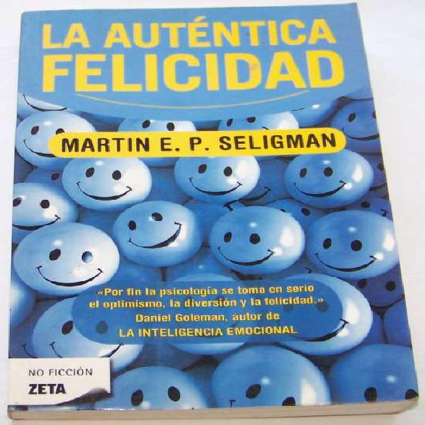 La Autentica Felicidad - Martin Seligman - Zeta - La Plata