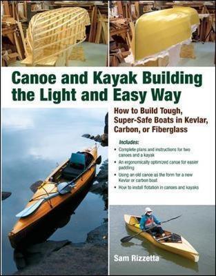 Canoe And Kayak Building The Light And Easy Way - Sam Riz...