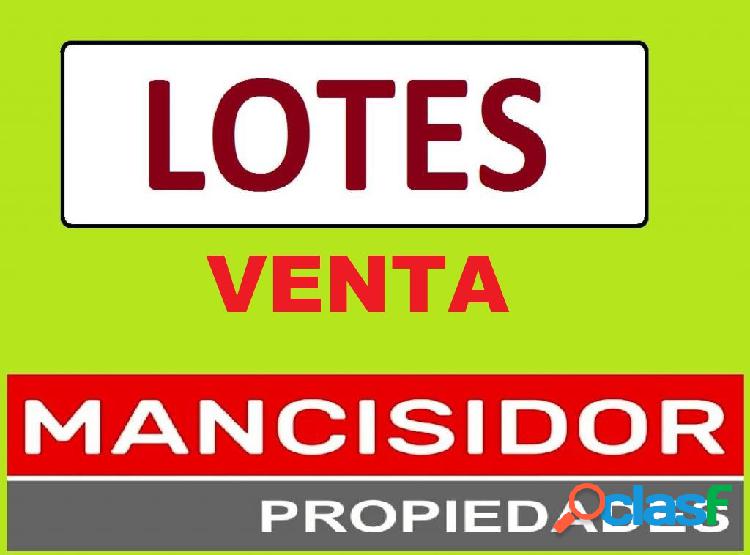 MANCISIDOR PROPIEDADES VENDE: LOTES EN DISTINTOS SECTORES ~