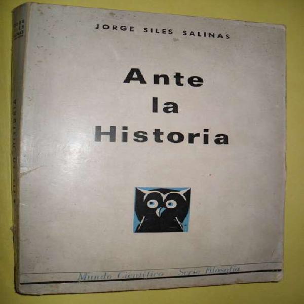 Ante la Historia Jorge Siles Salinas 285 paginas 1969