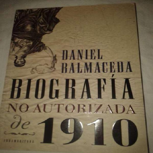 Biografia No Autorizada De 1910 - Balmaceda coleccion