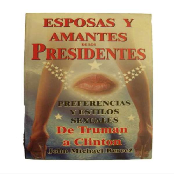 Libro Esposas y Amantes de los Presidentes – J. Berecz