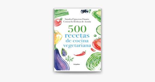 Libro Digital 500 Recetas De Cocina Vegetariana Pdf