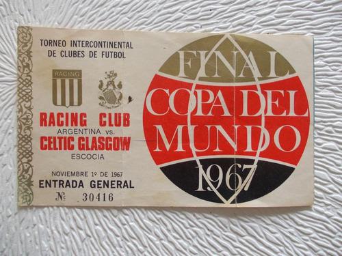 6733- Entrada Racing Club/ Celtic Final Copa Mundo Año 1967