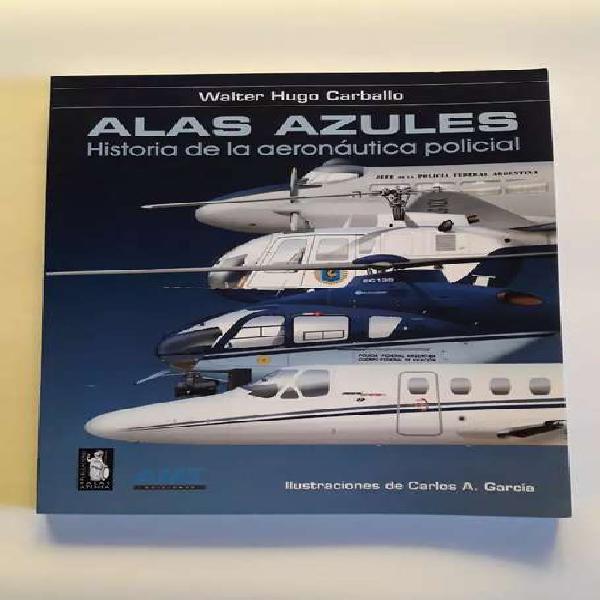 ALAS AZULES - Historia Aeronáutica Policial